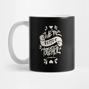 We’re Better Together Mug